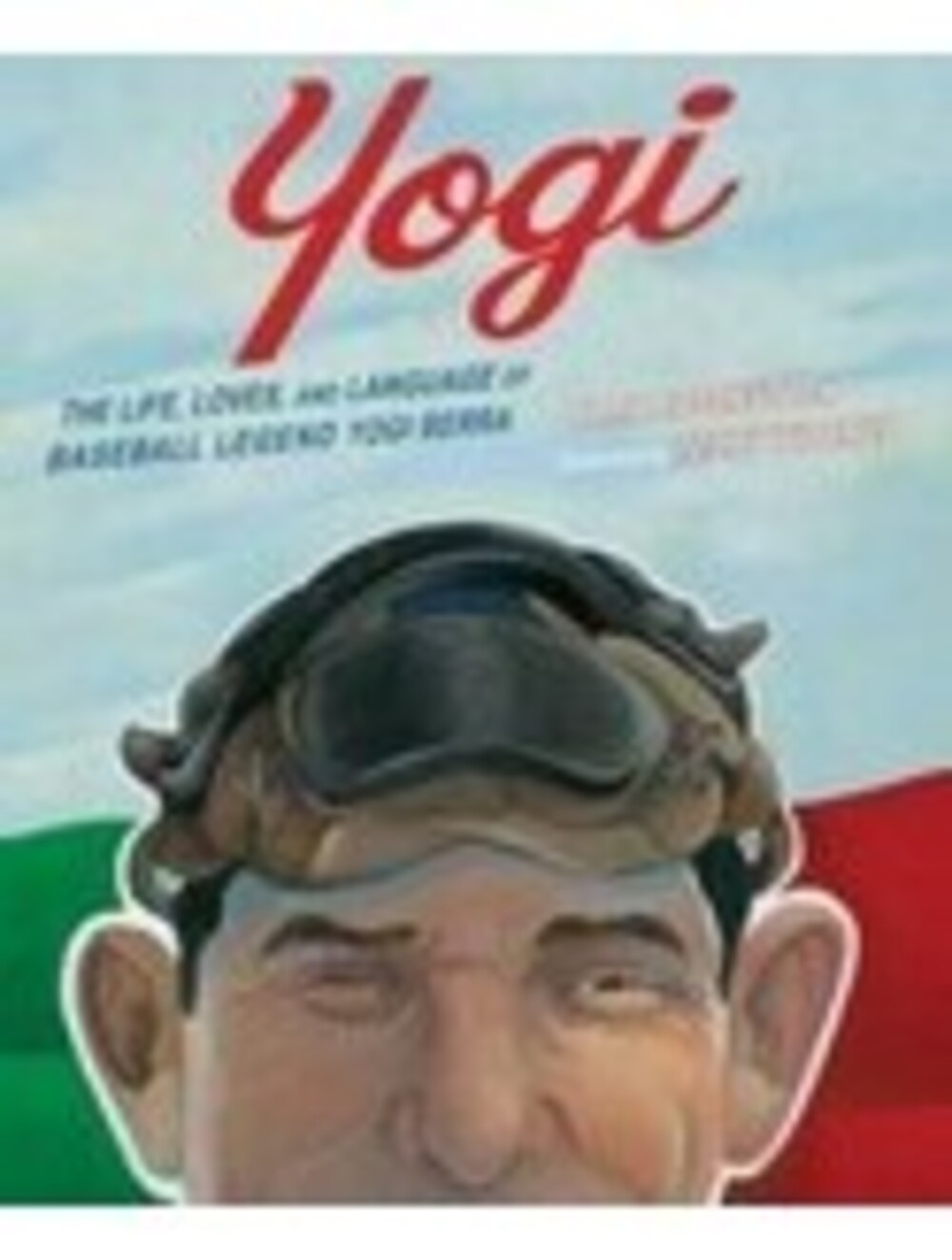 Yogi : The Life, Loves, and Language of Baseball Legend Yogi Berra, Hardcover...